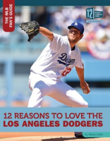 12 Reasons to Love the Los Angeles Dodgers by Gitlin, Marty