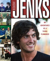 Andrew Jenks: My Adventures as a Young Filmmaker by Jenks, Andrew