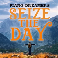 Seize The Day by Piano Dreamers