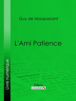 L'Ami Patience by Maupassant, Guy De