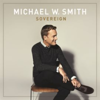 Sovereign by Michael W. Smith