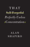 That Self-Forgetful Perfectly Useless Concentration by Shapiro, Alan