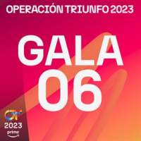OT Gala 6 (Operación Triunfo 2023) by Various Artists