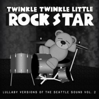 Grunge Baby!  Lullaby Versions of the Seattle Sound, Vol. 2 by Twinkle Twinkle Little Rock Star