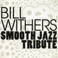 Bill Withers Smooth Jazz Tribute by Smooth Jazz All Stars
