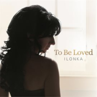 To Be Loved by ILONKA