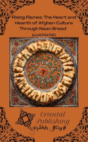 Rising Flames: The Heart and Hearth of Afghan Culture Through Naan Bread by Publishing, Oriental