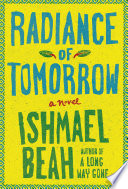 Radiance of tomorrow by Beah, Ishmael