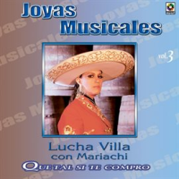 Joyas Musicales: Con Mariachi, Vol. 3 – Qué Tal Si Te Compro by Lucha Villa