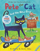 Pete the Cat and the new guy by Dean, Kim