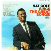 The Unforgettable Nat King Cole Sings The Great Songs by Nat King Cole
