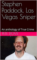 Las Vegas Sniper Stephen Paddock by Dove, Pete
