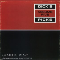 Dick's Picks Vol. 5: Oakland Auditorium Arena, Oakland, CA 12/26/79 by Grateful Dead