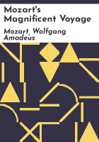 Mozart's magnificent voyage by Mozart, Wolfgang Amadeus
