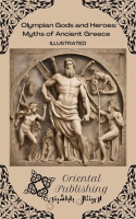 Olympian Gods and Heroes Myths of Ancient Greece by Publishing, Oriental