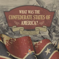 What Was the Confederate States of America? American Civil War Grade 5 Children's Military Books by Professor, Baby