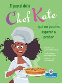 El pastel de la chef Kate que no puedes esperar a probar by Friedman, Laurie B