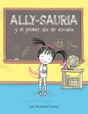 Ally-sauria y el primer día de escuela by Torrey, Rich