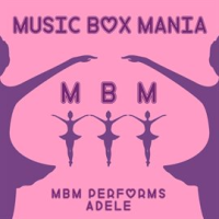 MBM Performs Adele by Music Box Mania
