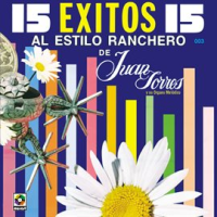 15 Éxitos Al Estilo Ranchero De Juan Torres by Juan Torres