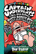 Captain Underpants and the big, bad battle of the Bionic Booger Boy, part 1 by Pilkey, Dav