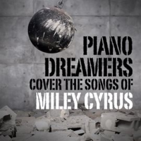 Piano Dreamers Cover The Songs Of Miley Cyrus by Piano Dreamers