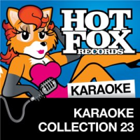 Hot Fox Karaoke - Karaoke Collection 23 by Hot Fox Karaoke