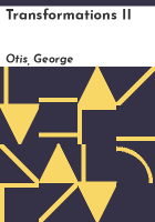 Transformations II by Otis, George