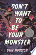 Don't want to be your monster by Moulton, Deke