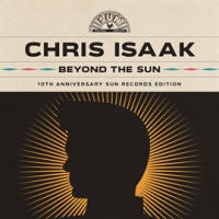 Beyond the sun by Chris Isaak