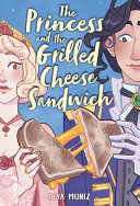 The princess and the grilled cheese sandwich by Muniz, Deya