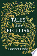 Tales of the peculiar by Riggs, Ransom