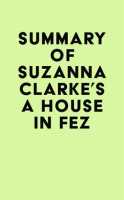 Summary of Suzanna Clarke's A House in Fez by Media, IRB
