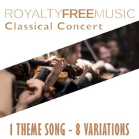 Royalty Free Music: Classical Concert (1 Theme Song - 8 Variations) by Royalty Free Music Maker