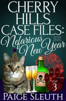 Cherry Hills Case Files: Nefarious New Year: A Seasonal Cat Cozy Mystery Plus Recipe by Sleuth, Paige