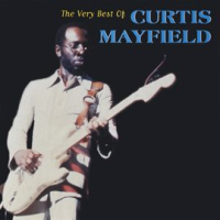 The Very Best of Curtis Mayfield by Curtis Mayfield