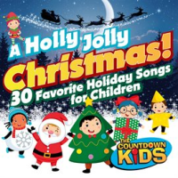 A Holly Jolly Christmas! 30 Favorite Holiday Songs for Children by The Countdown Kids