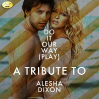 Do It Our Way (Play) - A Tribute to Alesha Dixon by Ameritz Tribute