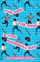 The girl, the ring, & the baseball bat by Gomera-Tavarez, Camille