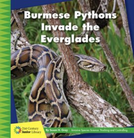 Burmese Pythons Invade the Everglades by Gray, Susan H