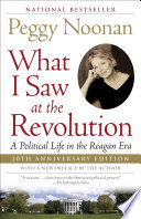What I saw at the revolution by Noonan, Peggy