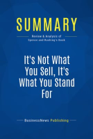 Summary: It's Not What You Sell, It's What You Stand For by Publishing, BusinessNews