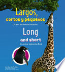 Largos, cortos y pequeños : un libro de animales opuestos by Bullard, Lisa