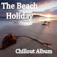 The Beach Holiday Chillout Album by Celtic Spirit