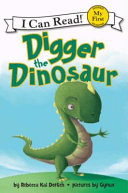 Digger the Dinosaur by Dotlich, Rebecca Kai