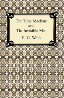 The Time Machine and The Invisible Man by Wells, H. G