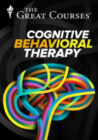 Cognitive Behavioral Therapy: Techniques for Retraining Your Brain by The Great Courses