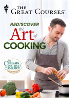 Everyday Gourmet: Rediscovering the Lost Art of Cooking by The Great Courses