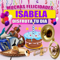 Muchas Felicidades Isabela by Margarita Musical