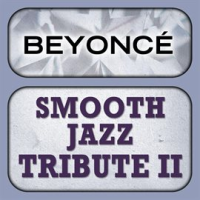 Beyonce Smooth Jazz Tribute 2 by Smooth Jazz All Stars